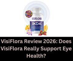 VisiFlora Reviews & Complaints 2026: Is This Eye Supplement Legit?  