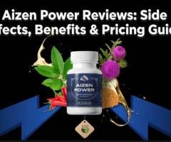 Aizen Power Reviews: Does It Really Work for Men? ( Ingredients, Dosage, Benefits and Potential Side